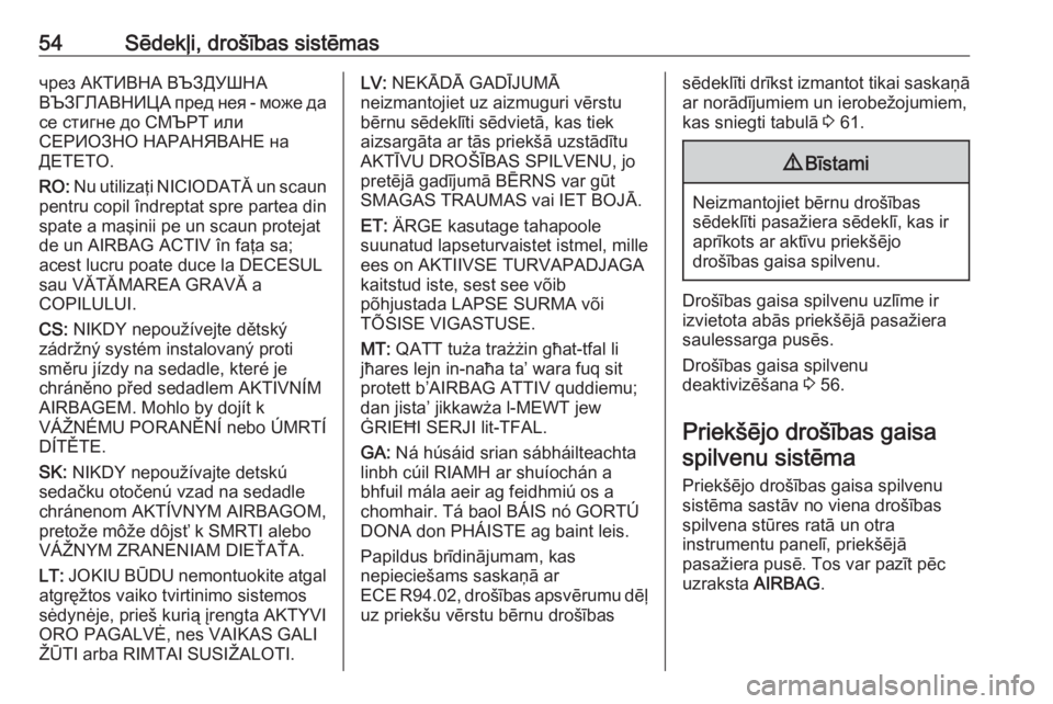 OPEL ZAFIRA C 2019  Īpašnieka rokasgrāmata (in Latvian) 54Sēdekļi, drošības sistēmasчрез АКТИВНА ВЪЗДУШНА
ВЪЗГЛАВНИЦА пред нея - може да
се стигне до СМЪРТ или
СЕРИОЗНО НАРАНЯ�