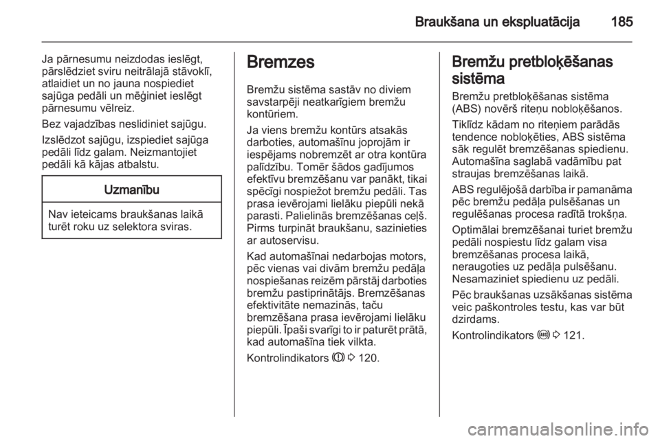 OPEL ZAFIRA TOURER 2013.5 Īpašnieka rokasgrāmata (in Latvian) OPEL ZAFIRA TOURER 2013.5 Īpašnieka rokasgrāmata (in Latvian)