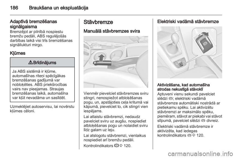 OPEL ZAFIRA TOURER 2013.5 Īpašnieka rokasgrāmata (in Latvian) OPEL ZAFIRA TOURER 2013.5 Īpašnieka rokasgrāmata (in Latvian)