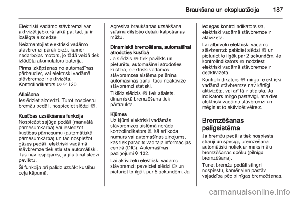 OPEL ZAFIRA TOURER 2013.5 Īpašnieka rokasgrāmata (in Latvian) OPEL ZAFIRA TOURER 2013.5 Īpašnieka rokasgrāmata (in Latvian)