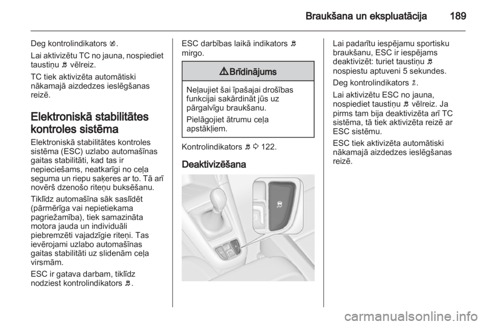 OPEL ZAFIRA TOURER 2013.5 Īpašnieka rokasgrāmata (in Latvian) OPEL ZAFIRA TOURER 2013.5 Īpašnieka rokasgrāmata (in Latvian)