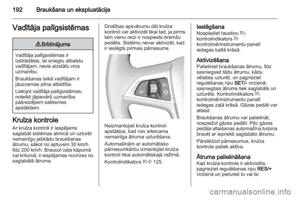 OPEL ZAFIRA TOURER 2013.5 Īpašnieka rokasgrāmata (in Latvian) OPEL ZAFIRA TOURER 2013.5 Īpašnieka rokasgrāmata (in Latvian)