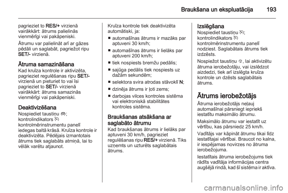 OPEL ZAFIRA TOURER 2013.5 Īpašnieka rokasgrāmata (in Latvian) OPEL ZAFIRA TOURER 2013.5 Īpašnieka rokasgrāmata (in Latvian)