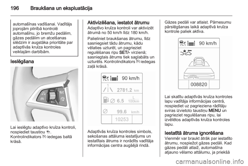 OPEL ZAFIRA TOURER 2013.5 Īpašnieka rokasgrāmata (in Latvian) OPEL ZAFIRA TOURER 2013.5 Īpašnieka rokasgrāmata (in Latvian)