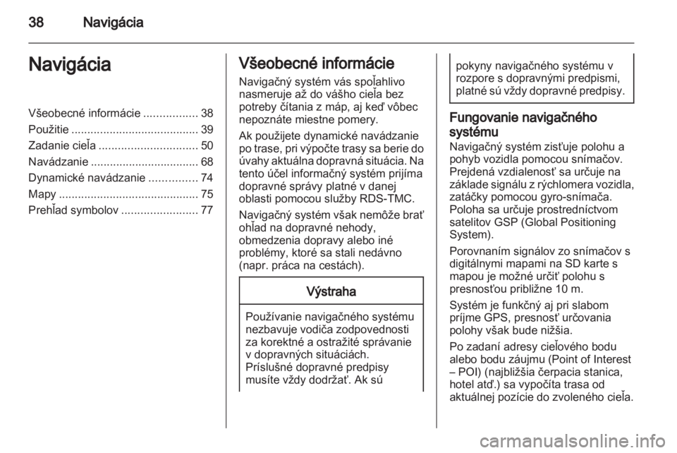 OPEL ANTARA 2013  Návod na obsluhu informačného systému (in Slovak) 