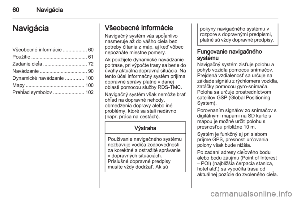 OPEL ASTRA J 2012 Návod na obsluhu informačného systému (in Slovak) OPEL ASTRA J 2012 Návod na obsluhu informačného systému (in Slovak)
