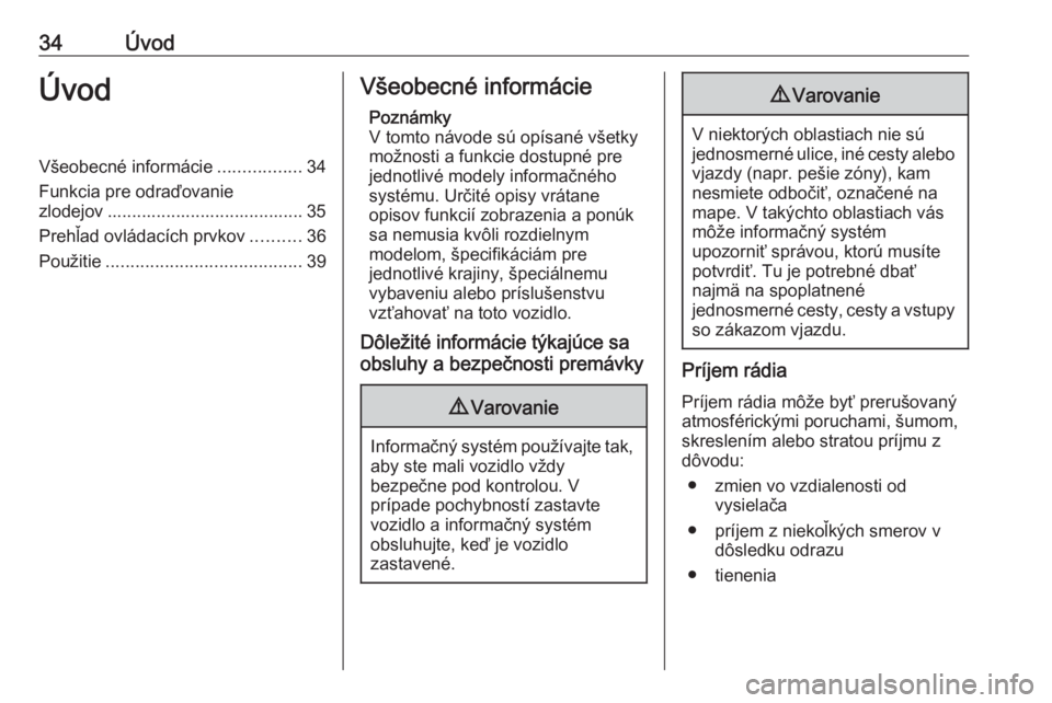 OPEL ASTRA K 2020  Návod na obsluhu informačného systému (in Slovak) 34ÚvodÚvodVšeobecné informácie.................34
Funkcia pre odraďovanie
zlodejov ........................................ 35
Prehľad ovládacích prvkov ..........36
Použitie ...............