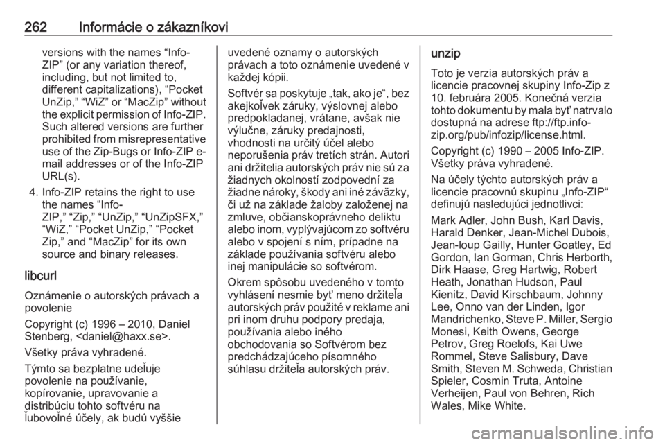 OPEL CASCADA 2017  Používateľská príručka (in Slovak) 262Informácie o zákazníkoviversions with the names “Info-
ZIP” (or any variation thereof,
including, but not limited to,
different capitalizations), “Pocket
UnZip,” “WiZ” or “MacZip�