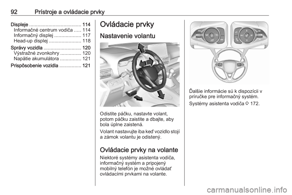OPEL COMBO E 2019  Používateľská príručka (in Slovak) 92Prístroje a ovládacie prvkyDispleje...................................... 114
Informačné centrum vodiča .....114
Informačný displej ...................117
Head-up displej ....................