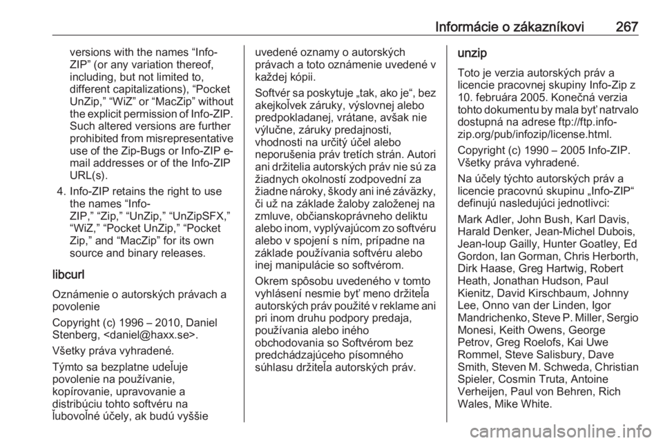 OPEL CORSA 2016.5  Používateľská príručka (in Slovak) Informácie o zákazníkovi267versions with the names “Info-
ZIP” (or any variation thereof,
including, but not limited to,
different capitalizations), “Pocket
UnZip,” “WiZ” or “MacZip�