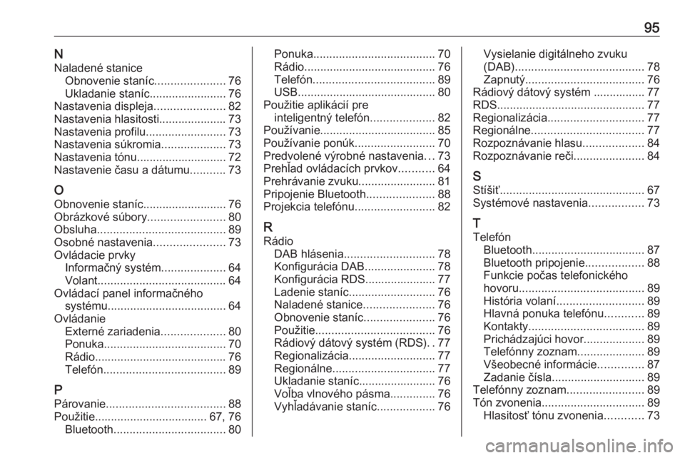 OPEL CORSA F 2020  Návod na obsluhu informačného systému (in Slovak) 95NNaladené stanice Obnovenie staníc ......................76
Ukladanie staníc........................ 76
Nastavenia displeja ......................82
Nastavenia hlasitosti..................... 73
