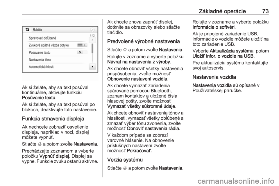 OPEL CROSSLAND X 2018.5  Návod na obsluhu informačného systému (in Slovak) Základné operácie73
Ak si želáte, aby sa text posúval
kontinuálne, aktivujte funkciu
Posúvanie textu .
Ak si želáte, aby sa text posúval po
blokoch, deaktivujte toto nastavenie.
Funkcia stm