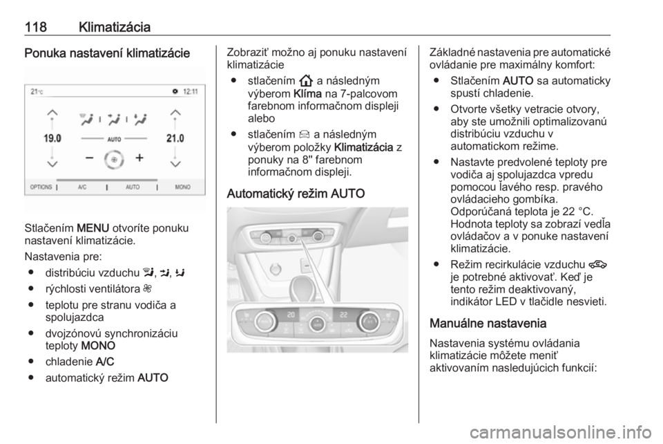 OPEL CROSSLAND X 2019.75  Používateľská príručka (in Slovak) 118KlimatizáciaPonuka nastavení klimatizácie
Stlačením MENU otvoríte ponuku
nastavení klimatizácie.
Nastavenia pre: ● distribúciu vzduchu  l, M , K
● rýchlosti ventilátora  Z
● teplot