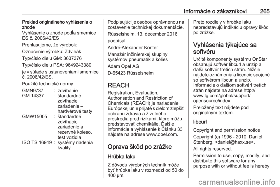 OPEL GRANDLAND X 2018.5  Používateľská príručka (in Slovak) Informácie o zákazníkovi265Preklad originálneho vyhlásenia o
zhode
Vyhlásenie o zhode podľa smernice ES č. 2006/42/ES
Prehlasujeme, že výrobok:
Označenie výrobku: Zdvihák
Typ/číslo diel