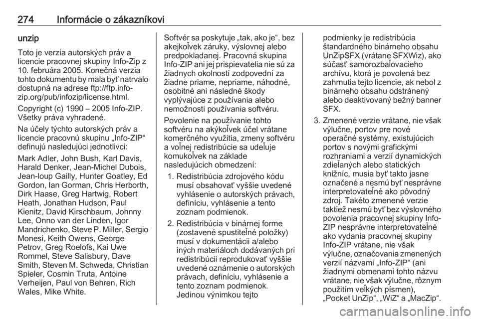 OPEL GRANDLAND X 2019  Používateľská príručka (in Slovak) 274Informácie o zákazníkoviunzip
Toto je verzia autorských práv a
licencie pracovnej skupiny Info-Zip z
10. februára 2005. Konečná verzia
tohto dokumentu by mala byť natrvalo
dostupná na adr