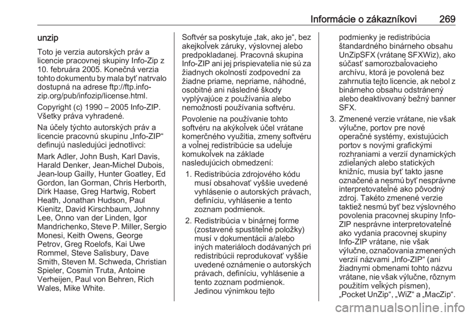 OPEL GRANDLAND X 2019.75  Používateľská príručka (in Slovak) Informácie o zákazníkovi269unzipToto je verzia autorských práv a
licencie pracovnej skupiny Info-Zip z
10. februára 2005. Konečná verzia
tohto dokumentu by mala byť natrvalo
dostupná na adre