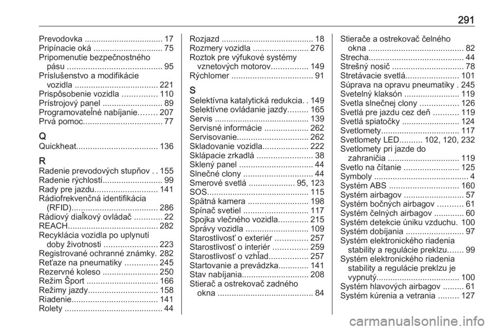 OPEL GRANDLAND X 2020  Používateľská príručka (in Slovak) 291Prevodovka .................................. 17
Pripínacie oká  .............................. 75
Pripomenutie bezpečnostného pásu  ......................................... 95
Príslušenstv