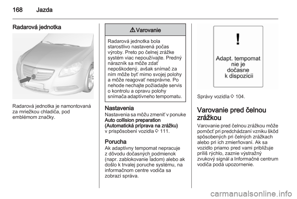 OPEL INSIGNIA 2012.5 Používateľská príručka (in Slovak) OPEL INSIGNIA 2012.5 Používateľská príručka (in Slovak)