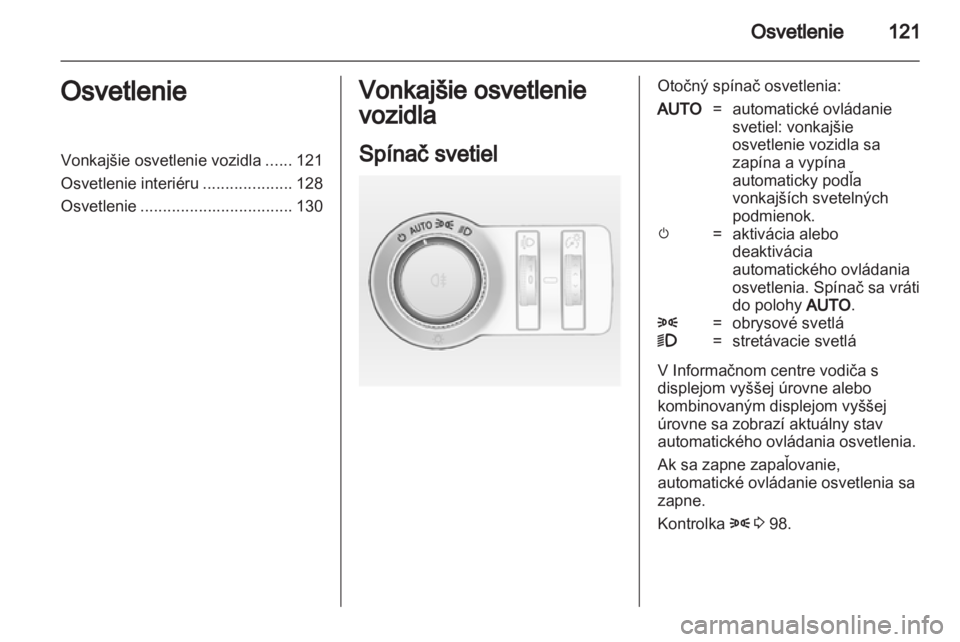 OPEL INSIGNIA 2013.5 Používateľská príručka (in Slovak) OPEL INSIGNIA 2013.5 Používateľská príručka (in Slovak)