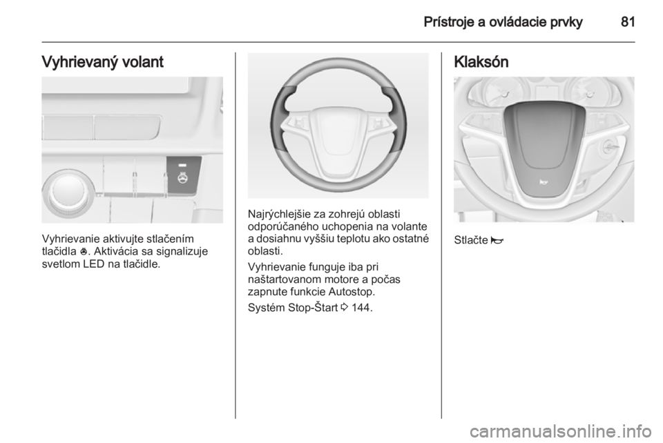 OPEL INSIGNIA 2013.5 Používateľská príručka (in Slovak) OPEL INSIGNIA 2013.5 Používateľská príručka (in Slovak)