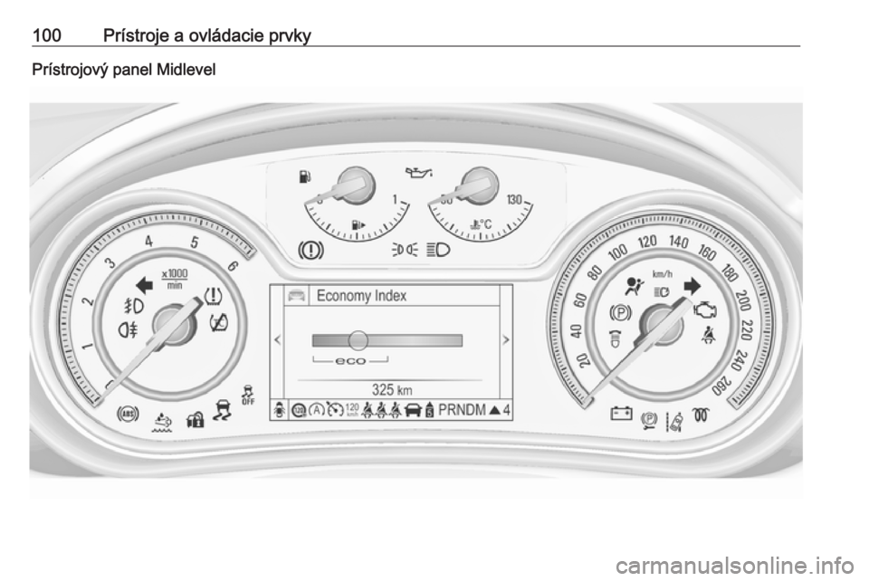 OPEL INSIGNIA 2017  Používateľská príručka (in Slovak) 100Prístroje a ovládacie prvkyPrístrojový panel Midlevel 