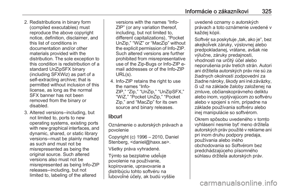 OPEL INSIGNIA BREAK 2018 Používateľská príručka (in Slovak) Informácie o zákazníkovi3252. Redistributions in binary form(compiled executables) must
reproduce the above copyright
notice, definition, disclaimer, and
this list of conditions in
documentation an OPEL INSIGNIA BREAK 2018 Používateľská príručka (in Slovak) Informácie o zákazníkovi3252. Redistributions in binary form(compiled executables) must
reproduce the above copyright
notice, definition, disclaimer, and
this list of conditions in
documentation an