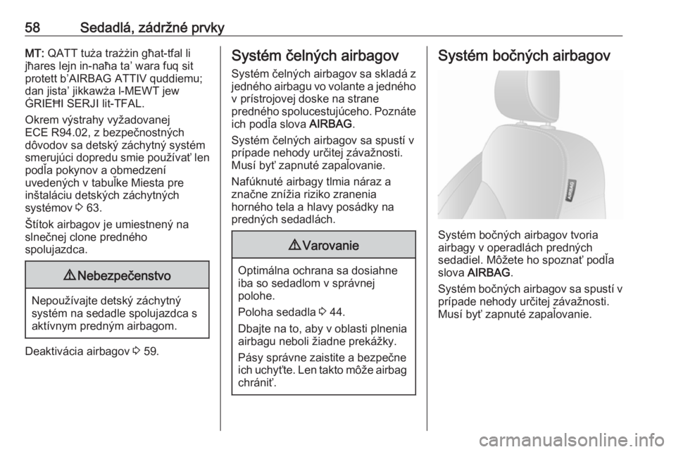 OPEL VIVARO B 2016.5  Používateľská príručka (in Slovak) 58Sedadlá, zádržné prvkyMT: QATT tuża trażżin għat-tfal li
jħares lejn in-naħa ta’ wara fuq sit
protett b’AIRBAG ATTIV quddiemu; dan jista’ jikkawża l-MEWT jew
ĠRIEĦI SERJI lit-TFAL OPEL VIVARO B 2016.5  Používateľská príručka (in Slovak) 58Sedadlá, zádržné prvkyMT: QATT tuża trażżin għat-tfal li
jħares lejn in-naħa ta’ wara fuq sit
protett b’AIRBAG ATTIV quddiemu; dan jista’ jikkawża l-MEWT jew
ĠRIEĦI SERJI lit-TFAL