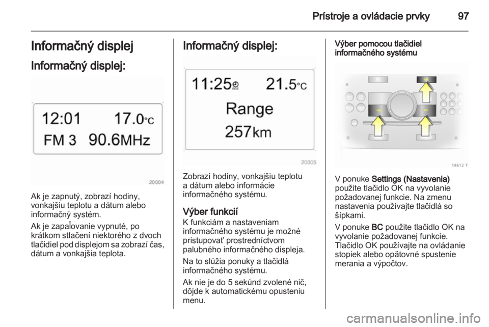 OPEL ZAFIRA 2011.5 Používateľská príručka (in Slovak) OPEL ZAFIRA 2011.5 Používateľská príručka (in Slovak)
