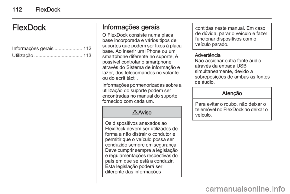 OPEL ADAM 2015 Manual de Informação e Lazer (in Portugues) 112FlexDockFlexDockInformações gerais....................112
Utilização ................................... 113Informações gerais
O FlexDock consiste numa placa
base incorporada e vários tipos OPEL ADAM 2015 Manual de Informação e Lazer (in Portugues) 112FlexDockFlexDockInformações gerais....................112
Utilização ................................... 113Informações gerais
O FlexDock consiste numa placa
base incorporada e vários tipos