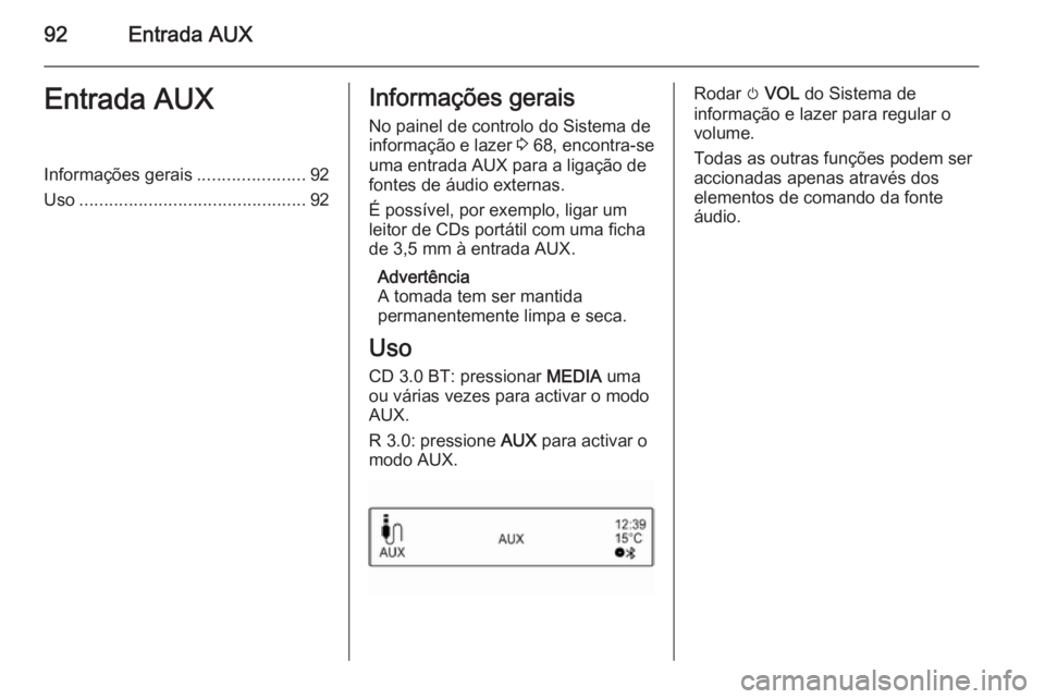 OPEL ADAM 2015 Manual de Informação e Lazer (in Portugues) 92Entrada AUXEntrada AUXInformações gerais......................92
Uso .............................................. 92Informações gerais
No painel de controlo do Sistema de
informação e lazer OPEL ADAM 2015 Manual de Informação e Lazer (in Portugues) 92Entrada AUXEntrada AUXInformações gerais......................92
Uso .............................................. 92Informações gerais
No painel de controlo do Sistema de
informação e lazer