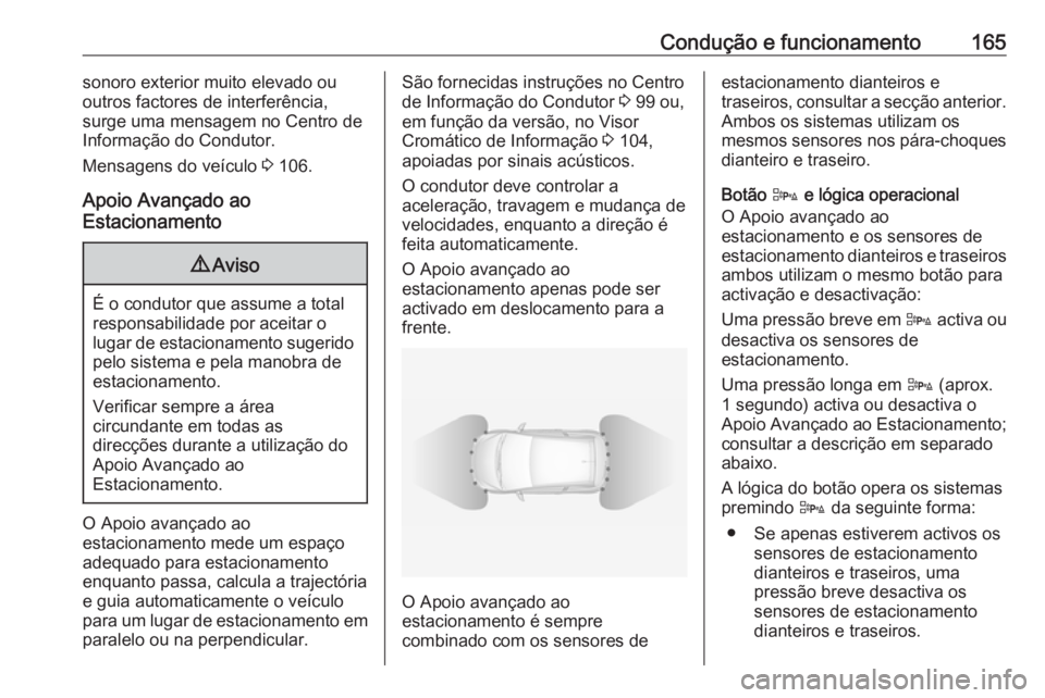 OPEL ADAM 2018 Manual de Instruções (in Portugues) Condução e funcionamento165sonoro exterior muito elevado ou
outros factores de interferência,
surge uma mensagem no Centro de
Informação do Condutor.
Mensagens do veículo 3 106.
Apoio Avançado OPEL ADAM 2018 Manual de Instruções (in Portugues) Condução e funcionamento165sonoro exterior muito elevado ou
outros factores de interferência,
surge uma mensagem no Centro de
Informação do Condutor.
Mensagens do veículo 3 106.
Apoio Avançado