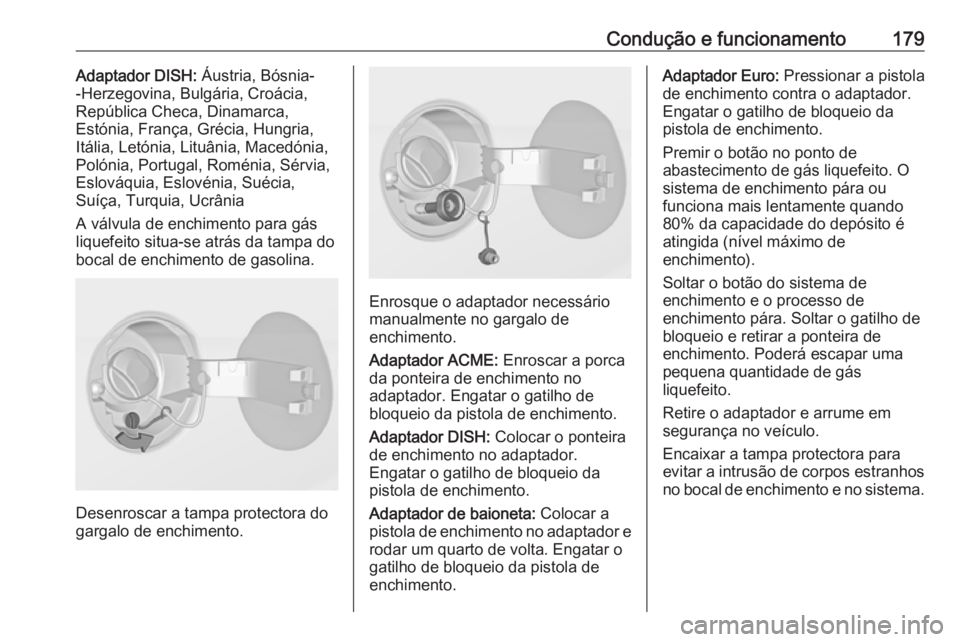 OPEL ADAM 2018.5 Manual de Instruções (in Portugues) Condução e funcionamento179Adaptador DISH: Áustria, Bósnia-
-Herzegovina, Bulgária, Croácia,
República Checa, Dinamarca,
Estónia, França, Grécia, Hungria,
Itália, Letónia, Lituânia, Maced OPEL ADAM 2018.5 Manual de Instruções (in Portugues) Condução e funcionamento179Adaptador DISH: Áustria, Bósnia-
-Herzegovina, Bulgária, Croácia,
República Checa, Dinamarca,
Estónia, França, Grécia, Hungria,
Itália, Letónia, Lituânia, Maced