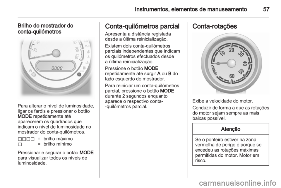 OPEL AGILA 2011 Manual de Instruções (in Portugues) OPEL AGILA 2011 Manual de Instruções (in Portugues)