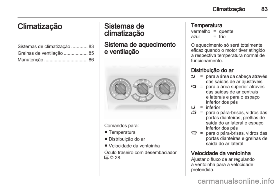 OPEL AGILA 2011 Manual de Instruções (in Portugues) OPEL AGILA 2011 Manual de Instruções (in Portugues)
