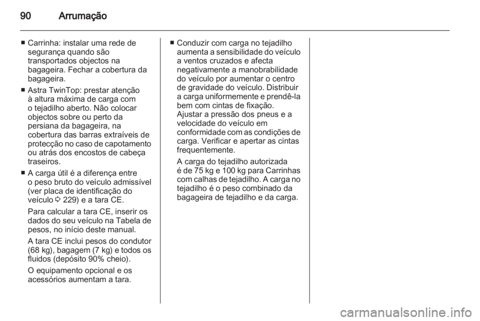 OPEL ASTRA H 2011 Manual de Instruções (in Portugues) OPEL ASTRA H 2011 Manual de Instruções (in Portugues)