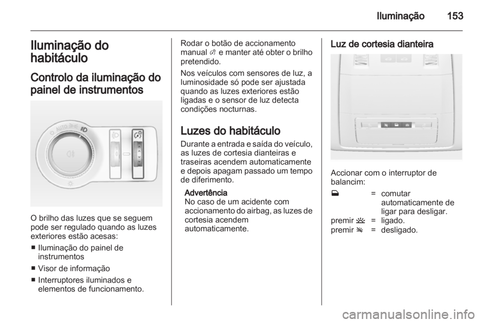 OPEL ASTRA J 2013 Manual de Instruções (in Portugues) OPEL ASTRA J 2013 Manual de Instruções (in Portugues)