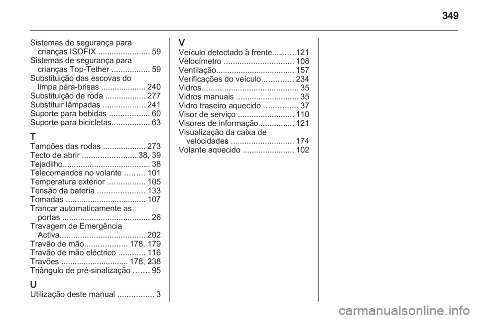 OPEL ASTRA J 2013 Manual de Instruções (in Portugues) OPEL ASTRA J 2013 Manual de Instruções (in Portugues)