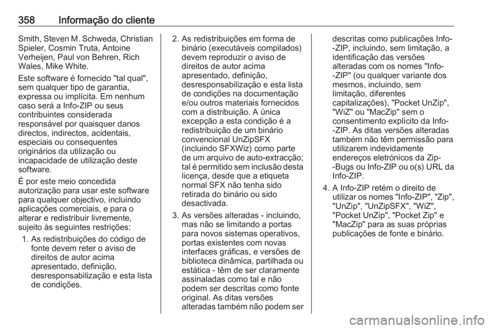 OPEL ASTRA J 2016 Manual de Instruções (in Portugues) 358Informação do clienteSmith, Steven M. Schweda, Christian
Spieler, Cosmin Truta, Antoine
Verheijen, Paul von Behren, Rich
Wales, Mike White.
Este software é fornecido "tal qual",
sem qual OPEL ASTRA J 2016 Manual de Instruções (in Portugues) 358Informação do clienteSmith, Steven M. Schweda, Christian
Spieler, Cosmin Truta, Antoine
Verheijen, Paul von Behren, Rich
Wales, Mike White.
Este software é fornecido "tal qual",
sem qual