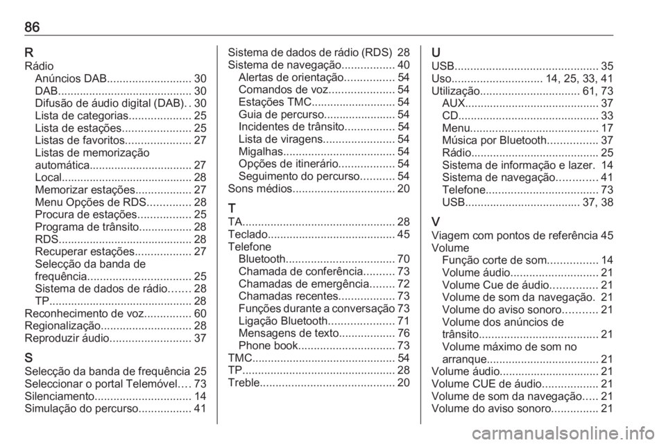 OPEL ASTRA J 2018 Manual de Informação e Lazer (in Portugues) 86RRádio Anúncios DAB ........................... 30
DAB ........................................... 30
Difusão de áudio digital (DAB) ..30
Lista de categorias ....................25
Lista de esta OPEL ASTRA J 2018 Manual de Informação e Lazer (in Portugues) 86RRádio Anúncios DAB ........................... 30
DAB ........................................... 30
Difusão de áudio digital (DAB) ..30
Lista de categorias ....................25
Lista de esta