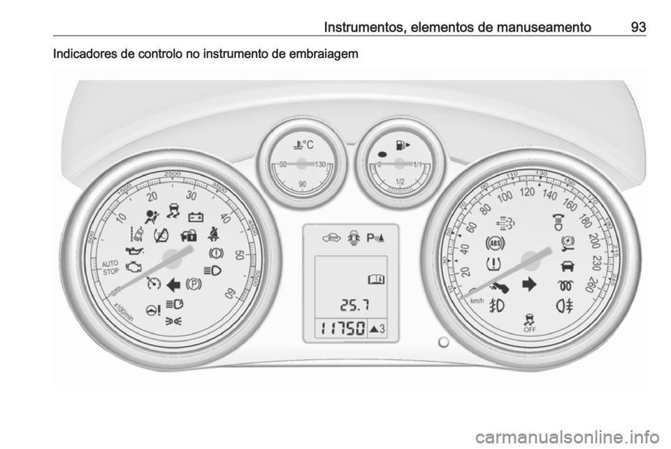OPEL ASTRA J 2018.5 Manual de Instruções (in Portugues) Instrumentos, elementos de manuseamento93Indicadores de controlo no instrumento de embraiagem OPEL ASTRA J 2018.5 Manual de Instruções (in Portugues) Instrumentos, elementos de manuseamento93Indicadores de controlo no instrumento de embraiagem