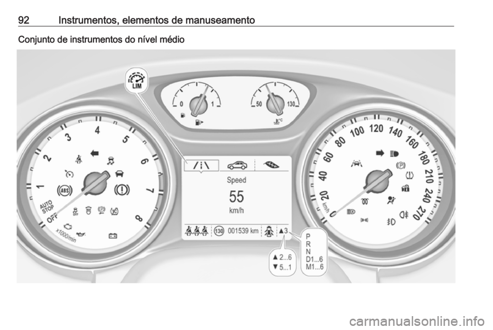 OPEL ASTRA K 2016 Manual de Instruções (in Portugues) 92Instrumentos, elementos de manuseamentoConjunto de instrumentos do nível médio OPEL ASTRA K 2016 Manual de Instruções (in Portugues) 92Instrumentos, elementos de manuseamentoConjunto de instrumentos do nível médio