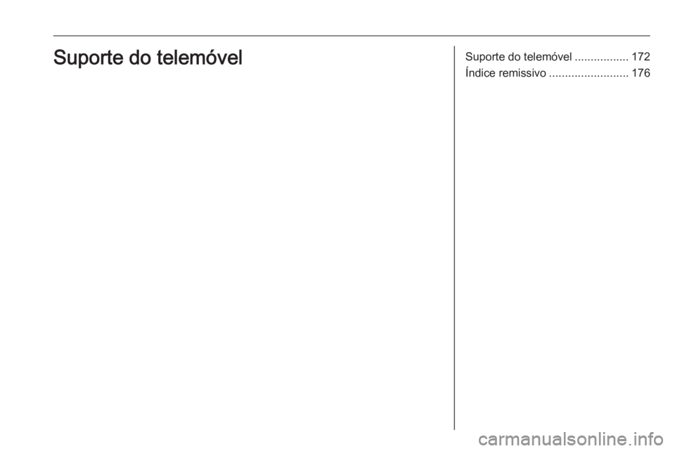 OPEL ASTRA K 2016.5  Manual de Informação e Lazer (in Portugues) Suporte do telemóvel.................172
Índice remissivo .........................176Suporte do telemóvel 