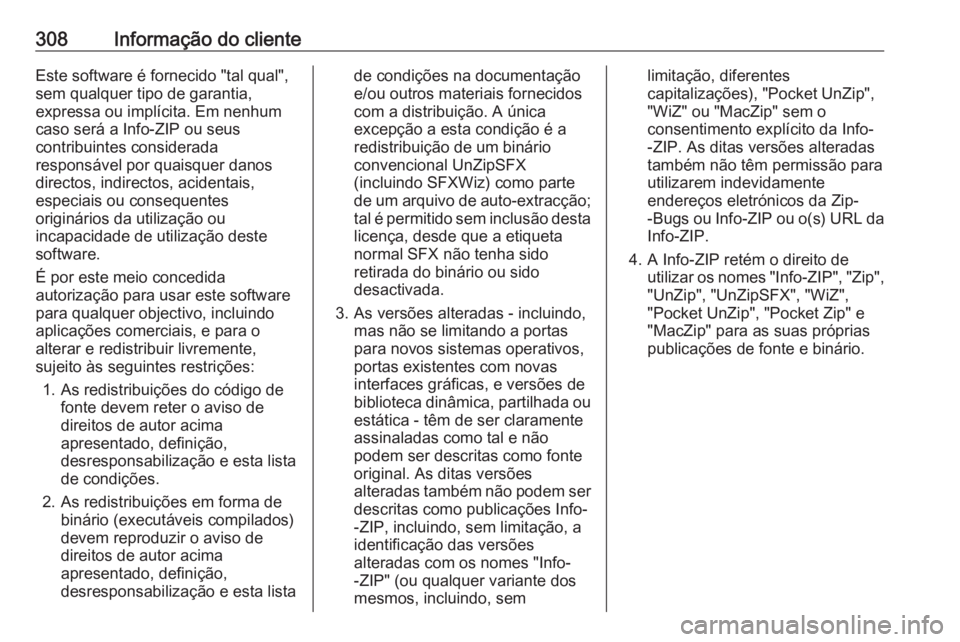 OPEL ASTRA K 2016.5 Manual de Instruções (in Portugues) 308Informação do clienteEste software é fornecido "tal qual",
sem qualquer tipo de garantia,
expressa ou implícita. Em nenhum
caso será a Info-ZIP ou seus
contribuintes considerada
respon OPEL ASTRA K 2016.5 Manual de Instruções (in Portugues) 308Informação do clienteEste software é fornecido "tal qual",
sem qualquer tipo de garantia,
expressa ou implícita. Em nenhum
caso será a Info-ZIP ou seus
contribuintes considerada
respon