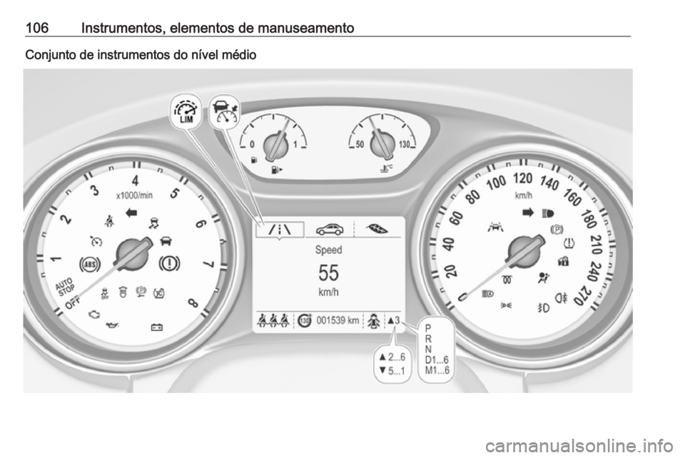 OPEL ASTRA K 2017 Manual de Instruções (in Portugues) 106Instrumentos, elementos de manuseamentoConjunto de instrumentos do nível médio OPEL ASTRA K 2017 Manual de Instruções (in Portugues) 106Instrumentos, elementos de manuseamentoConjunto de instrumentos do nível médio