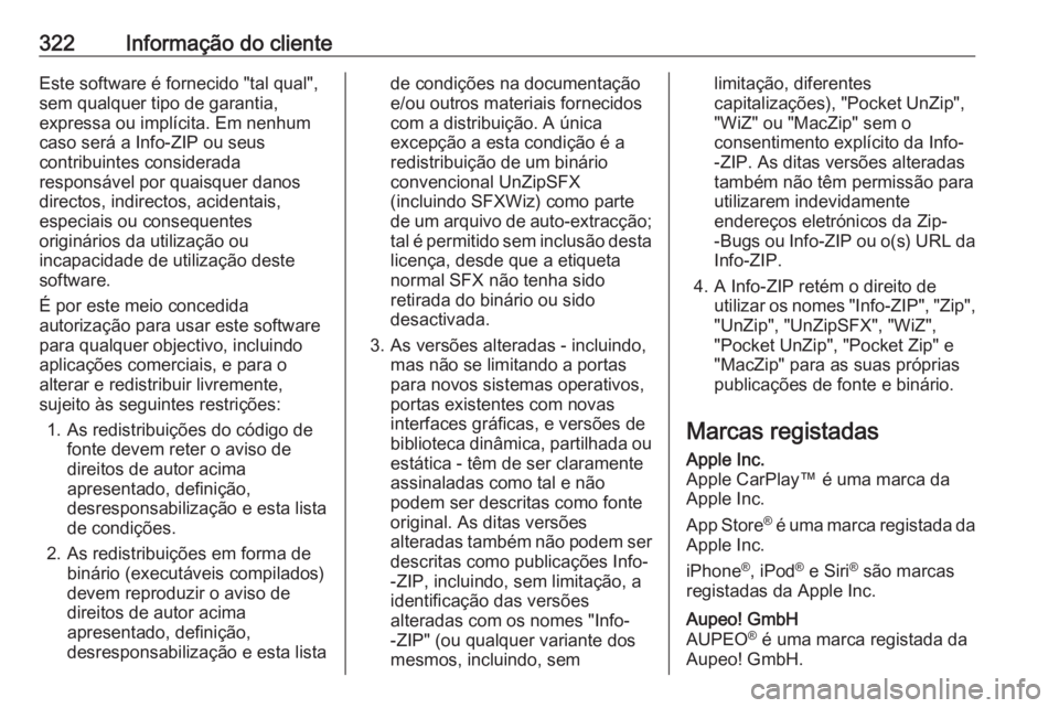 OPEL ASTRA K 2017 Manual de Instruções (in Portugues) 322Informação do clienteEste software é fornecido "tal qual",
sem qualquer tipo de garantia,
expressa ou implícita. Em nenhum
caso será a Info-ZIP ou seus
contribuintes considerada
respon OPEL ASTRA K 2017 Manual de Instruções (in Portugues) 322Informação do clienteEste software é fornecido "tal qual",
sem qualquer tipo de garantia,
expressa ou implícita. Em nenhum
caso será a Info-ZIP ou seus
contribuintes considerada
respon