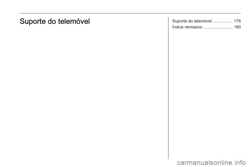 OPEL ASTRA K 2018 Manual de Informação e Lazer (in Portugues) Suporte do telemóvel.................176
Índice remissivo .........................180Suporte do telemóvel OPEL ASTRA K 2018 Manual de Informação e Lazer (in Portugues) Suporte do telemóvel.................176
Índice remissivo .........................180Suporte do telemóvel