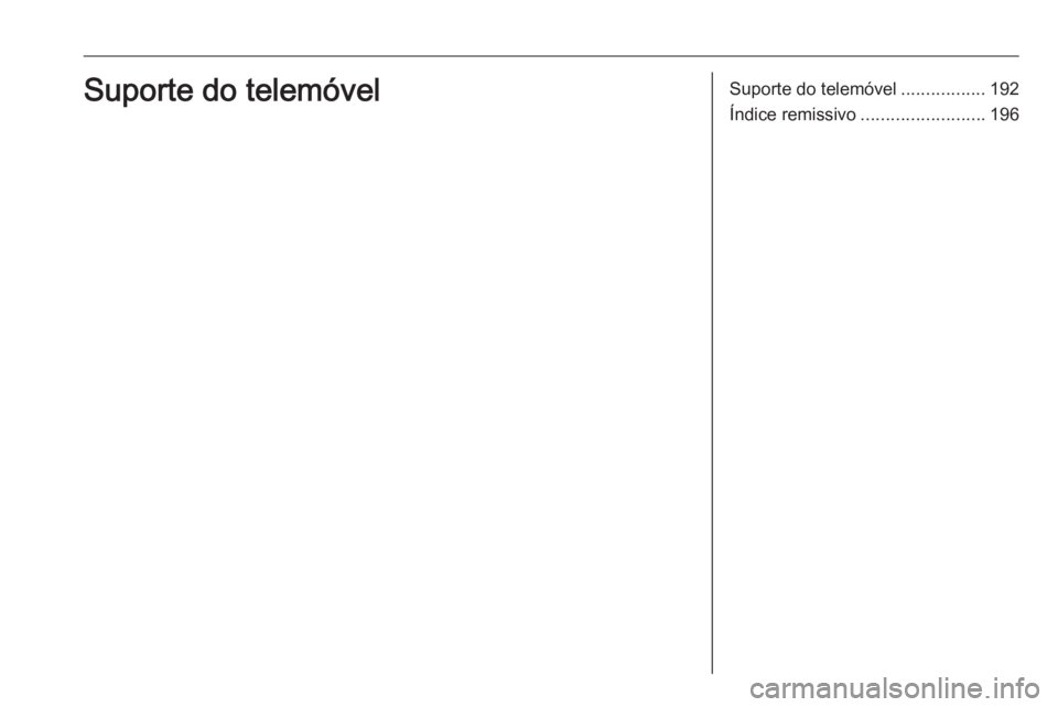 OPEL ASTRA K 2018.5  Manual de Informação e Lazer (in Portugues) Suporte do telemóvel.................192
Índice remissivo .........................196Suporte do telemóvel 