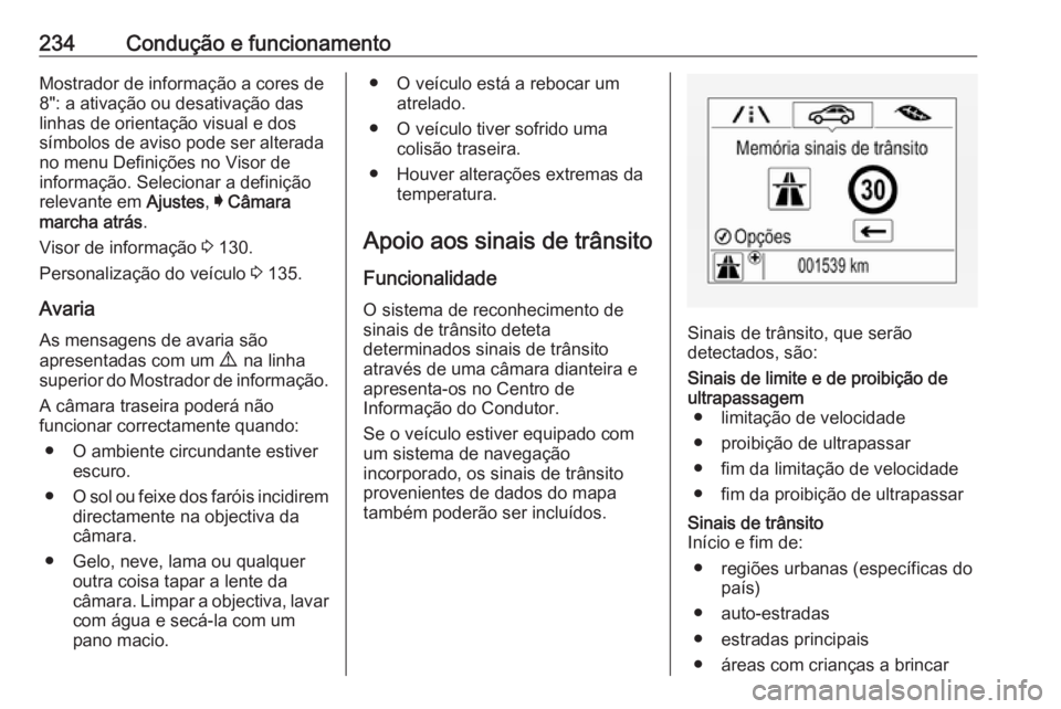 OPEL ASTRA K 2018.5  Manual de Instruções (in Portugues) 234Condução e funcionamentoMostrador de informação a cores de
8": a ativação ou desativação das
linhas de orientação visual e dos
símbolos de aviso pode ser alterada
no menu Definiçõe
