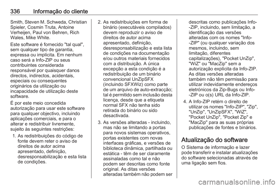 OPEL ASTRA K 2018.75 Manual de Instruções (in Portugues) 336Informação do clienteSmith, Steven M. Schweda, Christian
Spieler, Cosmin Truta, Antoine
Verheijen, Paul von Behren, Rich
Wales, Mike White.
Este software é fornecido "tal qual",
sem qual OPEL ASTRA K 2018.75 Manual de Instruções (in Portugues) 336Informação do clienteSmith, Steven M. Schweda, Christian
Spieler, Cosmin Truta, Antoine
Verheijen, Paul von Behren, Rich
Wales, Mike White.
Este software é fornecido "tal qual",
sem qual