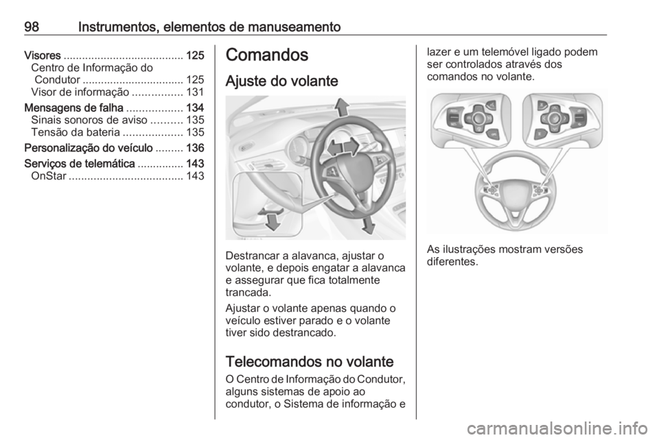 OPEL ASTRA K 2018.75 Manual de Instruções (in Portugues) 98Instrumentos, elementos de manuseamentoVisores....................................... 125
Centro de Informação do Condutor ................................. 125
Visor de informação ............. OPEL ASTRA K 2018.75 Manual de Instruções (in Portugues) 98Instrumentos, elementos de manuseamentoVisores....................................... 125
Centro de Informação do Condutor ................................. 125
Visor de informação .............